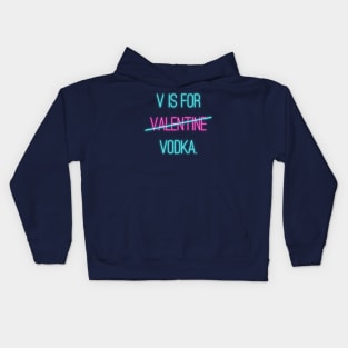 V is For Vodka Not Valentine Text Art Kids Hoodie